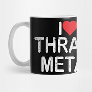 I Love Thrash Metal Mug